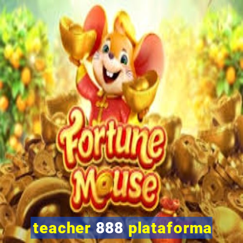 teacher 888 plataforma